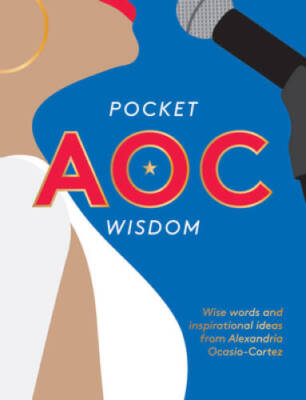Pocket AOC Wisdom: Wise Words and Inspirational Ideas from Alexandria Oca - GOOD