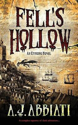 Fells Hollow By A J Abbiati - New Copy - 9780615726601