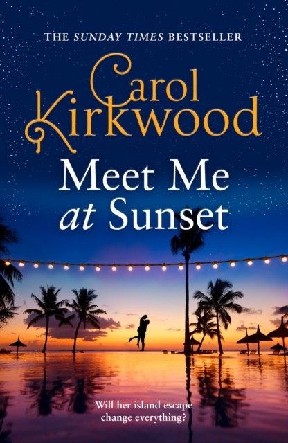 Meet Me at Sunset by Carol Kirkwood (Hardback Book)