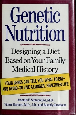 Genetic Nutrition : Designing a Diet Based on Your Family Medical