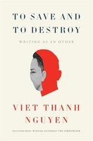 Viet Thanh Nguyen - To Save And To Destroy Writing As An Other - Har - H245Z