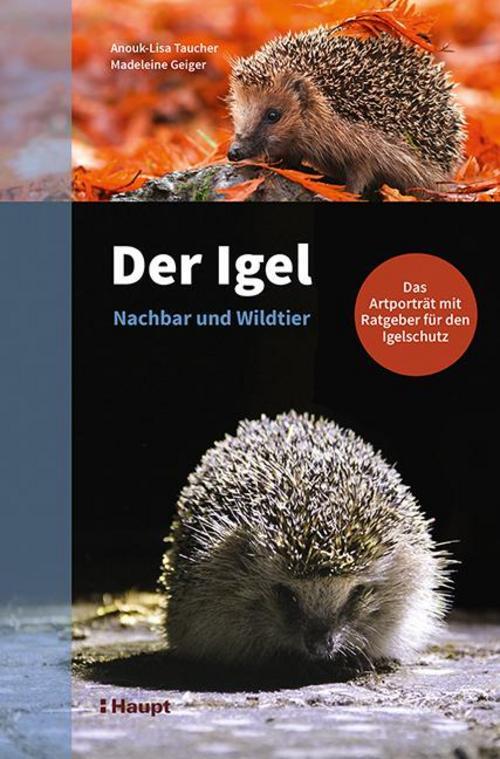 Der Igel - Nachbar Und Wildtier Anouk-lisa Taucher