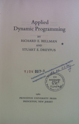 Applied Dynamic Programming. Bellmann, Richard E. and Stuart E. Dreyfus: