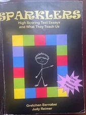 Sparklers: High Scoring Test Essays and What They Teach Us 978-0-9740629-1-4