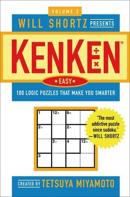 Will Shortz Presents KenKen Easy Volume 2: 100 Logic Puzzles That Make You Smart