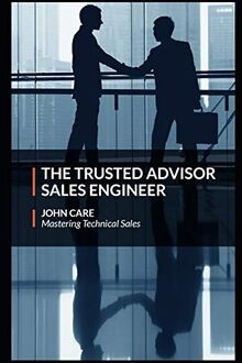 The Trusted Advisor Sales Engineer von Care, John | Buch | Zustand gut