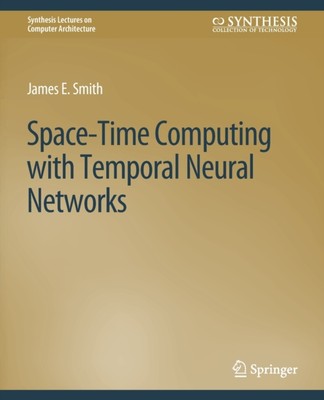Smith - Space-Time Computing with Temporal Neural Networks - New paper - X555z