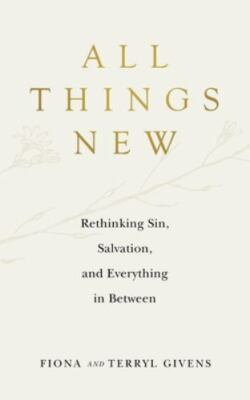 All Things New by Givens, Fiona; Givens, Terryl