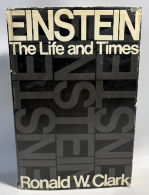 Einstein The Life and Times by Ronald W. Clark, 1971 First Printing