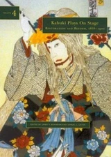 Kabuki Plays on Stage. Volume 4: Restoration and Reform, 1872-1905, , 9780824825