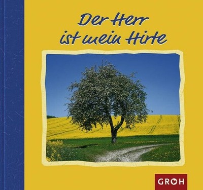Der Herr ist mein Hirte (In Gott geborgen) Buch Groh Verlag