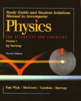 Physics for Scientists & Engineers: Study guide and Student Solutions Manual -