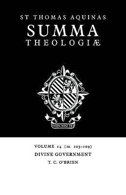 Summa Theologiae: Volume 14, Divine Government 1a. 103-109 Aquinas O'Brien