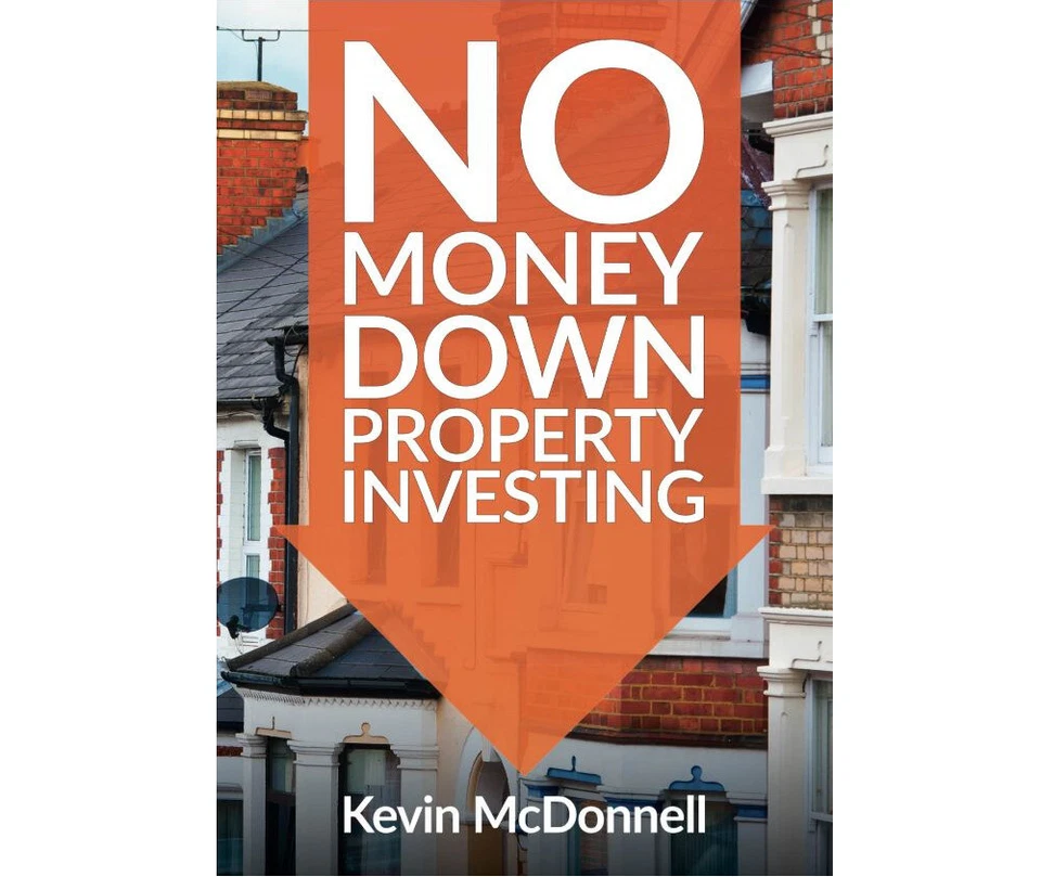 No Money Down Property Investing: How to Buy Property With No Money