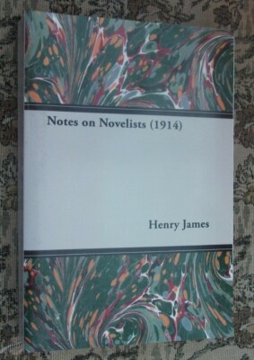 Notes on Novelists (1914) by James, Henry Reprint Paperback 