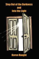 Karen Haught | Step Out Of The Darkness And Into The Light | Taschenbuch (2003)