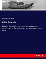 John George Wood | Bible Animals | Taschenbuch | Englisch (2017) | 744 S.
