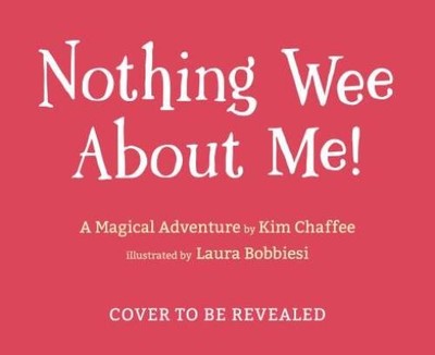 Nothing Wee about Me: A Magical Adventure - Hardcover By Chaffee, Kim - GOOD