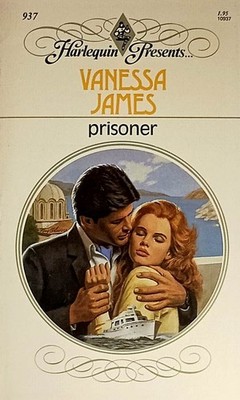 Prisoner (Harlequin Presents #937) by Vanessa James / 1986 Romance Paperback
