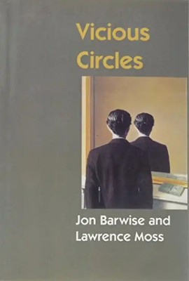 Vicious Circles: On the Mathematics of Non-Wellfounded Phenomena (Center for the