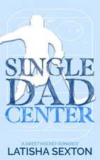 Single Dad Center: A Sweet Hockey Romance