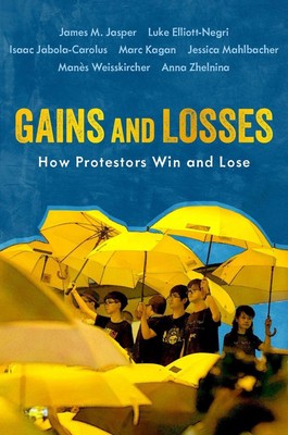 Gains and Losses: How Protestors Win and Lose by James M. Jasper (English) Hardc