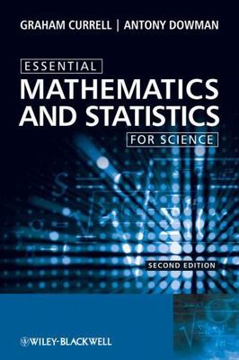 Essential Mathematics and Statistics for Science by Currell, Graham