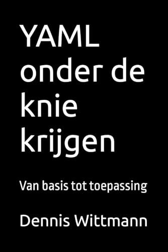 Wittmann - YAML onder de knie krijgen   Van basis tot toepassing - New - X555z