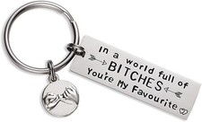 Best Friend Keychain In a World Full of Bitches You Are My Favourite