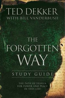 The Forgotten Way Study Guide The Path Of - Paperback, by Ted Dekker - Very Good