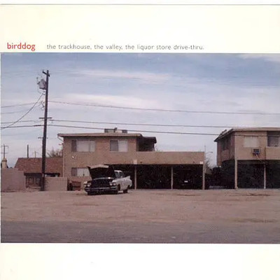 CD Birddog The Trackhouse, The Valley, The Liquor, The Liquor Store Drive-Thru.