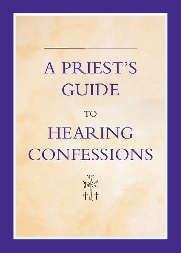 Michael Woodgate Priest's Guide to Hearing Confessions (Copertina rigida)