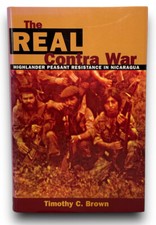 The Real Contra War by Timothy C. Brown 2001 HCDJ 1st/1st Author Signed