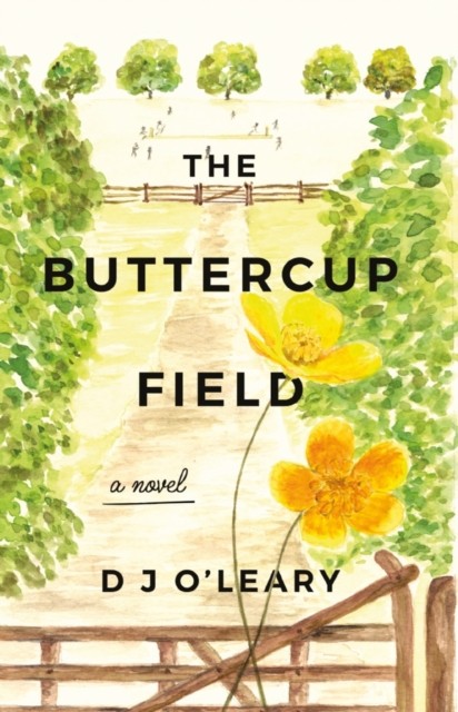 The Buttercup Field by D J O’Leary (Paperback Book)