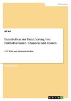 Fananleihen Zur Finanzierung Von FußBallvereinen. Chancen Und Risiken Ali Ari