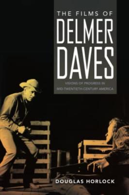 Die Filme von Delmer Daves: Visionen des Fortschritts in der Mitte der T - Taschenbuch NEU Horlock,