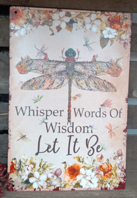  Vintage Shabby Schild  Spruch - Whisper words of wisdom  let it be Libelle  
