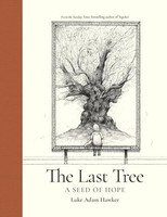 Luke Adam Hawker - Last Tree A Seed Of Hope - Hardback - H245Z
