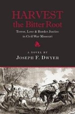 Joseph F Dwyer Harvest the Bitter Root (Tasch...