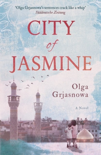 City of Jasmine by Olga Grjasnowa (Paperback Book)