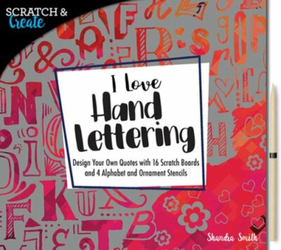 Scratch & Create: I Love Hand Lettering: Design Your Own Quotes with 16 Scratch