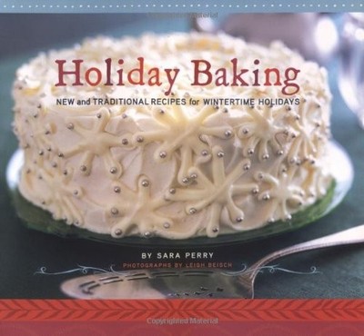 Holiday Baking : New and Traditional Recipes for Wintertime Holid