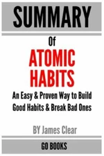 Summary of Atomic Habits: An Easy & Proven Way to Build Good Habits & Break...