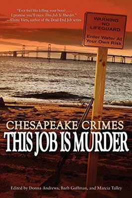 CHESAPEAKE CRIMES: THIS JOB IS MURDER! By Donna Andrews & Barb Goffman EXCELLENT