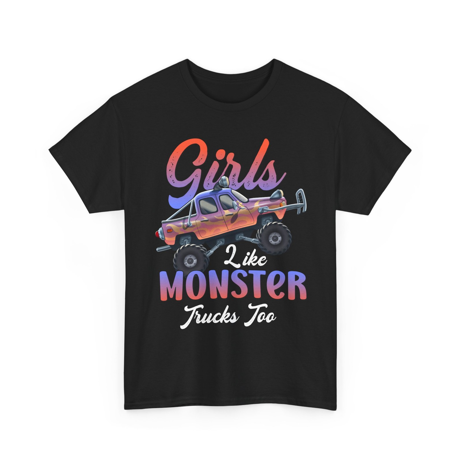 Monster Truck Shirt, Girls Like Monster Trucks Too Women Girls T-Shirt