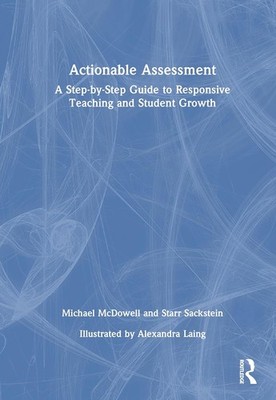 Actionable Assessment: A Step-by-Step Guide to Responsive Teaching and Hardcover