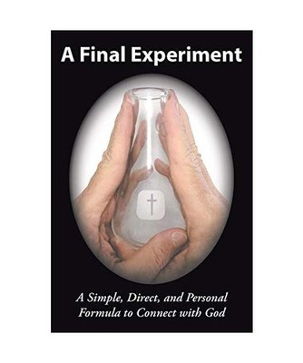 A Final Experiment: A Simple, Direct, and Personal Formula to Connect with God, 