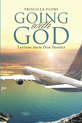 Going With God Letters from Our Travels Priscilla Flory Taschenbuch Englisch