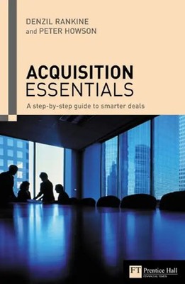 Acquisition Essentials: A Step-by-Step Guide to Smarter M&A Deals - Rankine, Den