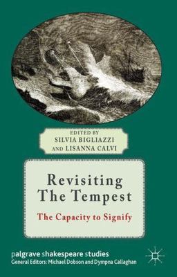 Revisiting the Tempest : The Capacity to Signify, Hardcover by Bigliazzi, Sil...